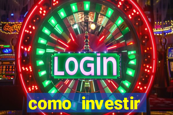 como investir grandes fortunas