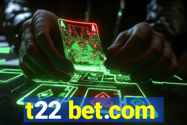 t22 bet.com