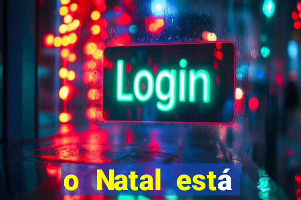 o Natal está chegando mensagem esta chegando o natal mensagem