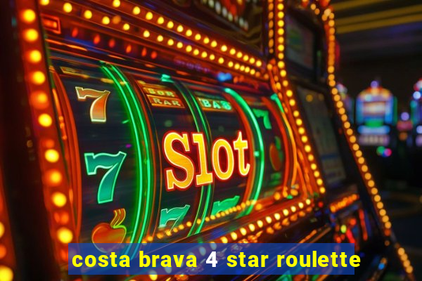 costa brava 4 star roulette