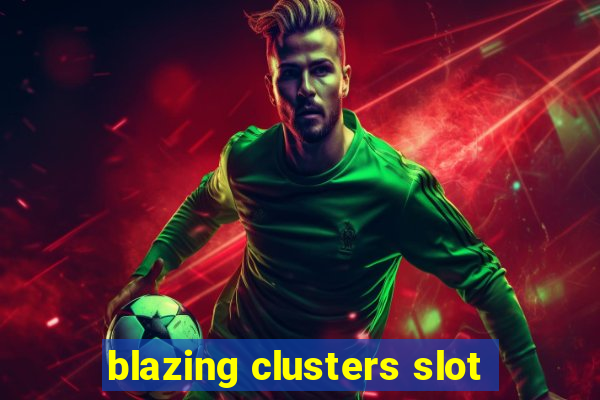 blazing clusters slot