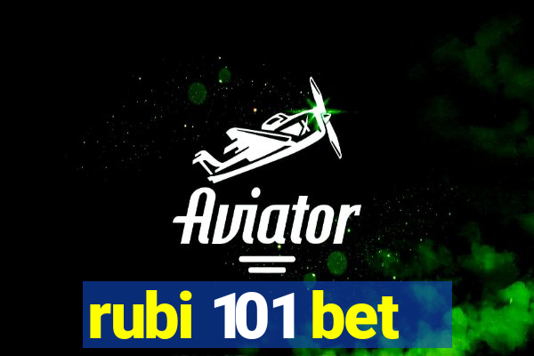 rubi 101 bet