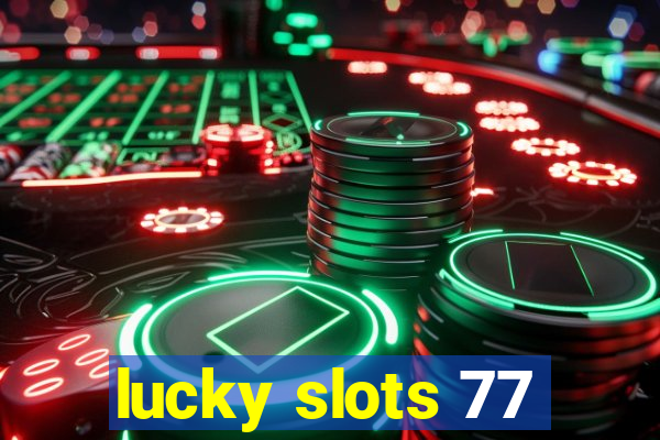 lucky slots 77