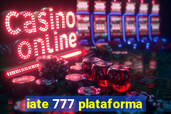 iate 777 plataforma