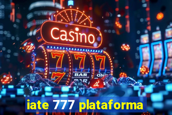 iate 777 plataforma