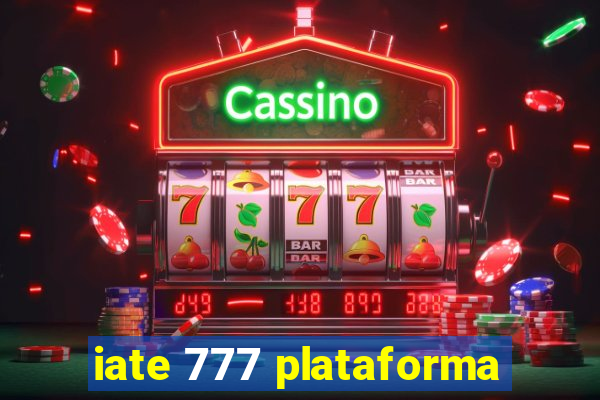 iate 777 plataforma