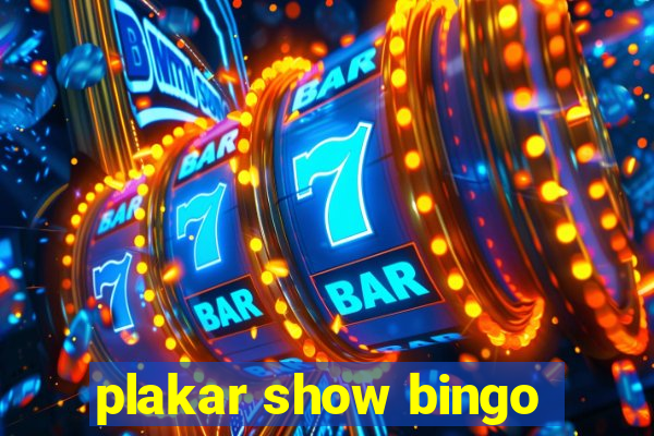 plakar show bingo