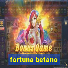 fortuna betano