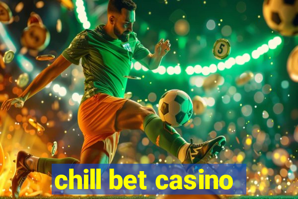 chill bet casino