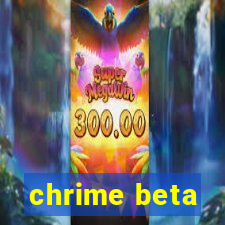 chrime beta