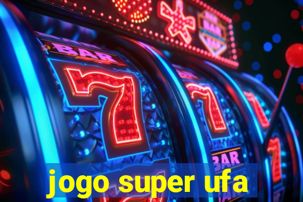 jogo super ufa