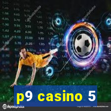 p9 casino 5