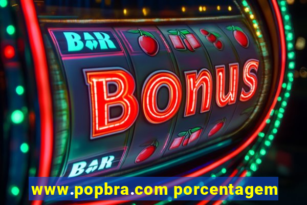 www.popbra.com porcentagem