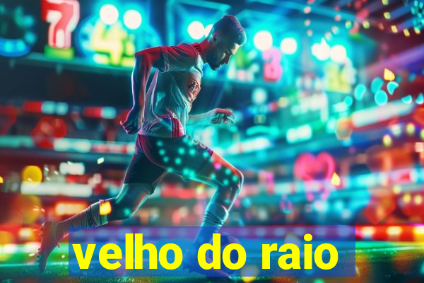 velho do raio