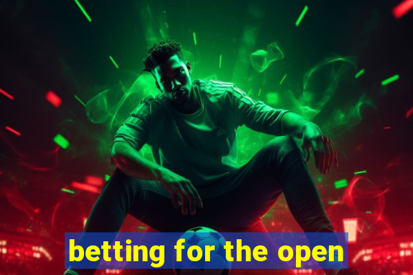 betting for the open