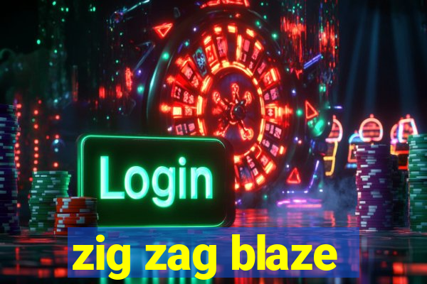 zig zag blaze