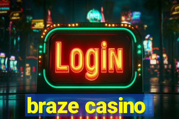 braze casino