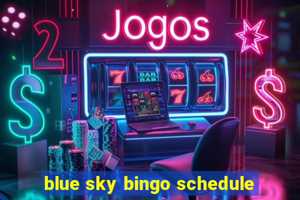 blue sky bingo schedule