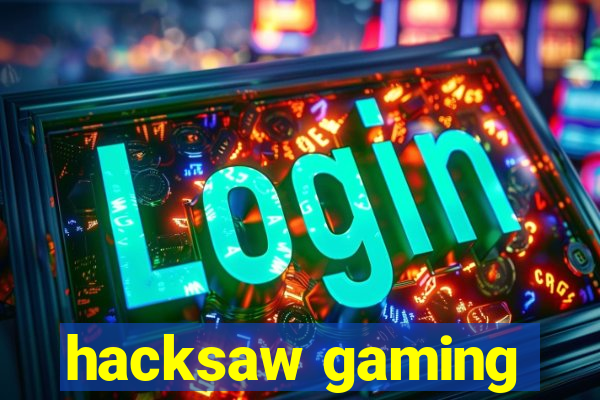 hacksaw gaming