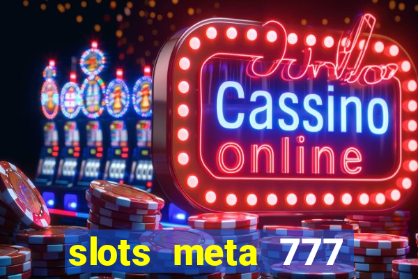 slots meta 777 real money