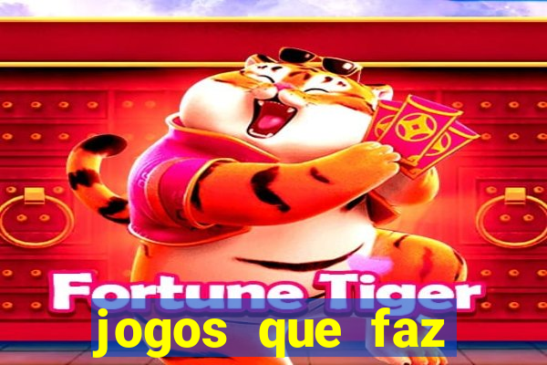 jogos que faz ganhar dinheiro