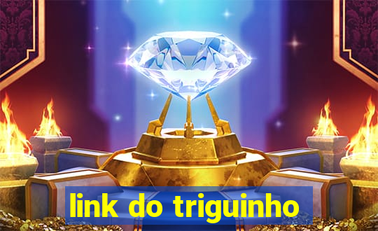 link do triguinho