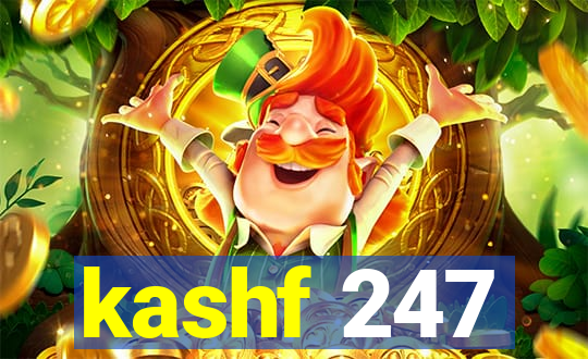 kashf 247