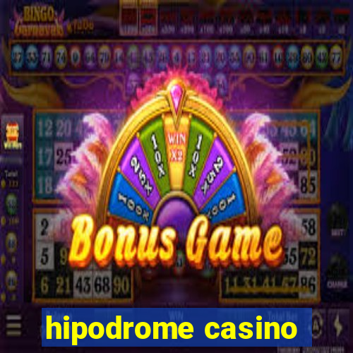 hipodrome casino