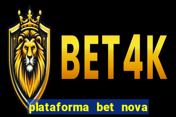 plataforma bet nova pagando no cadastro