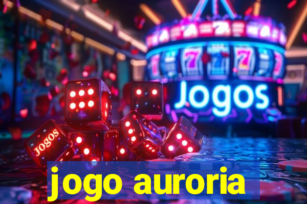 jogo auroria