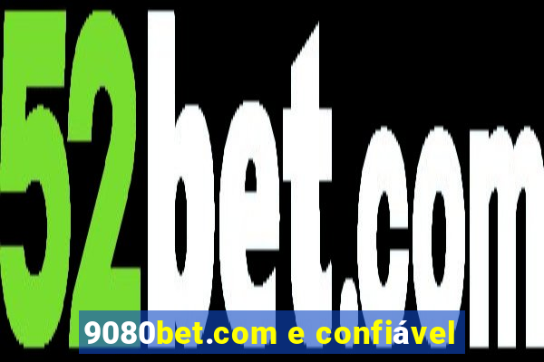 9080bet.com e confiável