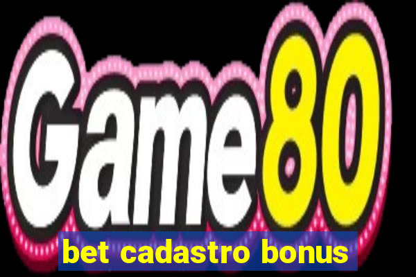 bet cadastro bonus