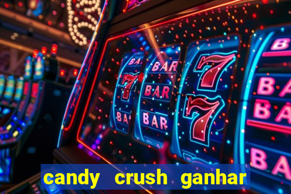 candy crush ganhar dinheiro de verdade