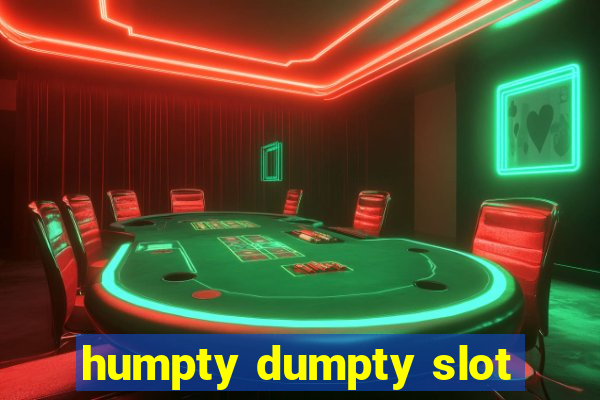 humpty dumpty slot