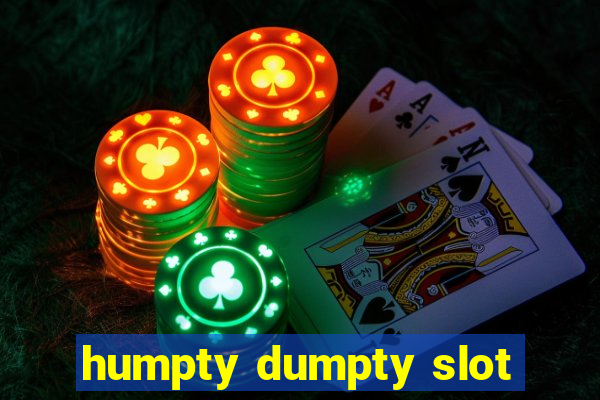 humpty dumpty slot