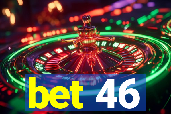 bet 46