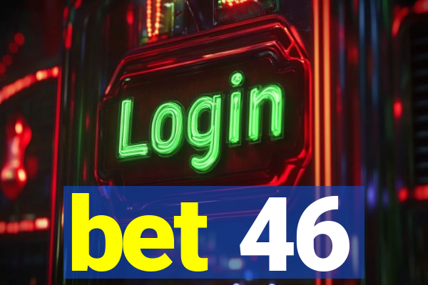 bet 46