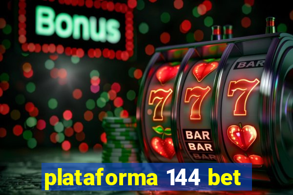 plataforma 144 bet