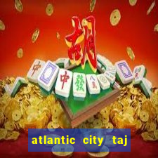 atlantic city taj mahal casino