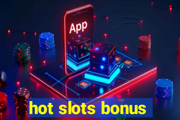 hot slots bonus