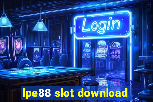 lpe88 slot download