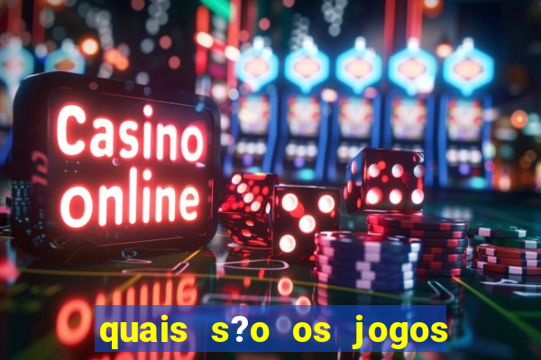 quais s?o os jogos de aposta