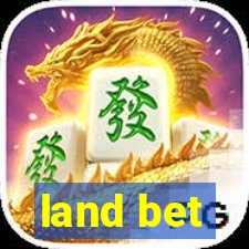 land bet