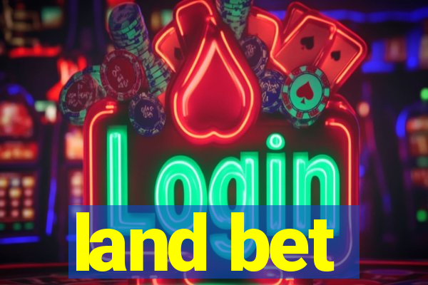 land bet