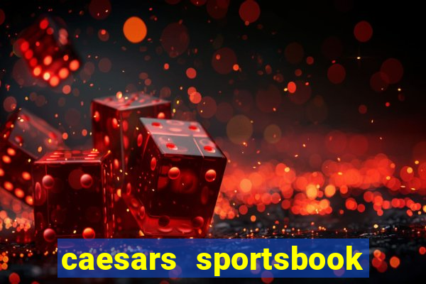 caesars sportsbook & casino