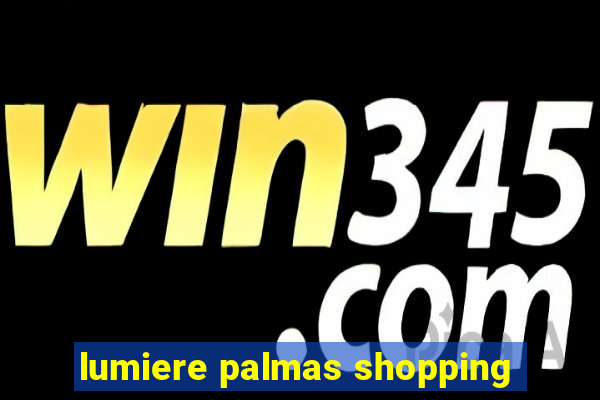 lumiere palmas shopping