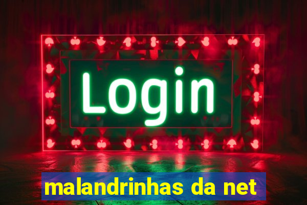 malandrinhas da net