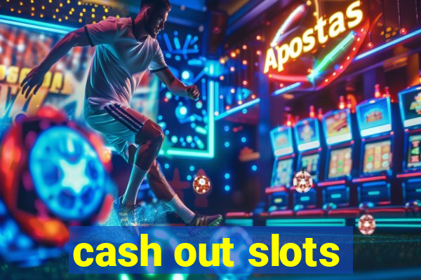 cash out slots