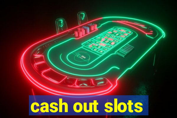 cash out slots