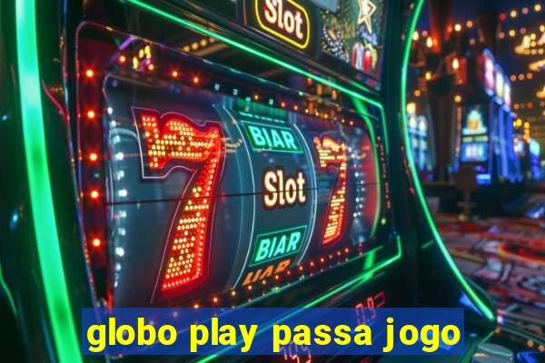 globo play passa jogo